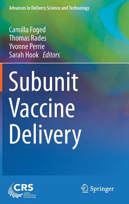 Subunit Vaccine Delivery - Foged, Camilla (Editor), and Rades, Thomas (Editor), and Perrie, Yvonne (Editor)