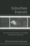 Suburban Erasure: How the Suburbs Ended the Civil Rights Movement in New Jersey