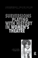 Subversions: Playing with History in Women's Theatre