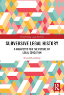 Subversive Legal History: A Manifesto for the Future of Legal Education