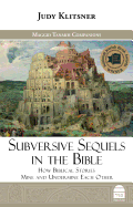 Subversive Sequels in the Bible: How Biblical Stories Mine and Undermine Each Other