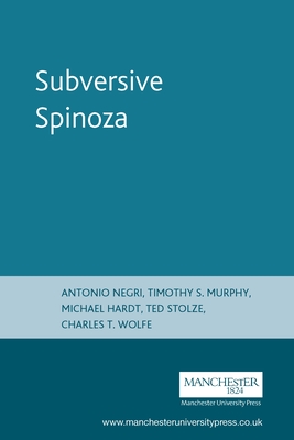 Subversive Spinoza: Antonio Negri - Murphy, Timothy S (Editor), and Hardt, Michael (Editor), and Stolze, Edward (Editor)
