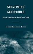 Subverting Scriptures: Critical Reflections on the Use of the Bible