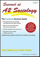 Succeed at A2 Sociology: The Complete Revision Guide for the AQA Specification