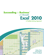 Succeeding in Business with Microsoft Excel 2010: A Problem-Solving Approach
