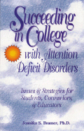 Succeeding in College with Attention Deficit Disorders: Issues & Strategies for Students, Counselors, & Educators