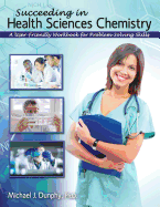 Succeeding in Health Sciences Chemistry: A User-Friendly Workbook for Problem-Solving Skills