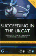 Succeeding in the UKCAT: Comprising over 680 practice questions including detailed explanations, two mock tests and comprehensive guidance on how to maximise your score: Study Text