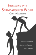 Succeeding with Standardized Work: Through Teamwork, On-The-Job Training, and Coaching