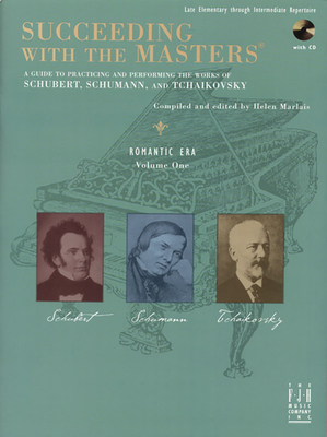 Succeeding with the Masters(r), Romantic Era, Volume One - Schubert, Franz (Composer), and Schumann, Robert (Composer), and Tchaikovsky, Peter (Composer)