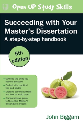 Succeeding with Your Master's Dissertation: A Step-by-Step Handbook - Biggam, John