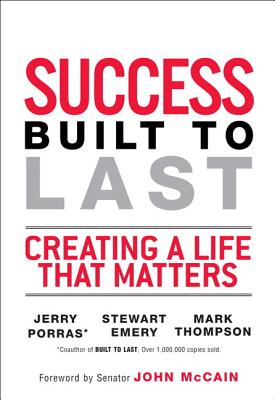 Success Built to Last: Creating a Life That Matters - Emery, Stewart, and Thompson, Mark, DVM, and Porras, Jerry