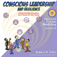Success Factor Modeling, Volume III: Conscious Leadership and Resilience: Orchestrating Innovation and Fitness for the Future
