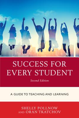 Success for Every Student: A Guide to Teaching and Learning - Pollnow, Michele, and Tkatchov, Oran