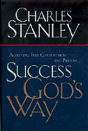 Success God's Way: Achieving True Contentment and Purpose...