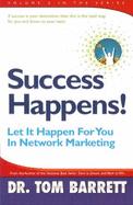 Success Happens! : Let It Happen for You in Network Marketing