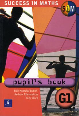 Success in Maths:Pupil's Book General 1 Paper - Kearsley Bullen, Rob, and Edmondson, Andrew, and Ward, Tony