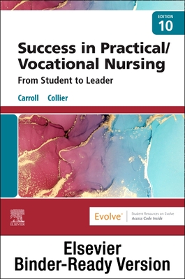 Success in Practical/Vocational Nursing - Binder Ready: Success in Practical/Vocational Nursing - Binder Ready - Carroll, Lisa, PhD, RN, and Collier, Janyce L, Msn, RN, CNE