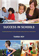 Success in Schools: A practical handbook of tools for teachers and parents to use with children