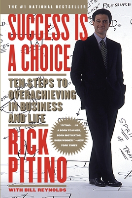 Success Is a Choice: Ten Steps to Overachieving in Business and Life - Pitino, Rick
