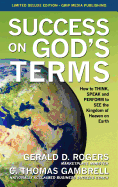 Success on God's Terms: How to Think, Speak and Perform to See the Kingdom of Heaven on Earth