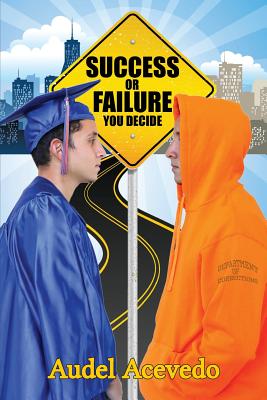 Success or Failure: You Decide - Acevedo, Audel