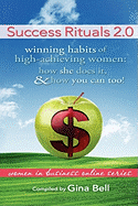 Success Rituals 2.0: Winning Habits of High-Achieving Women; How She Does It and How You Can Too