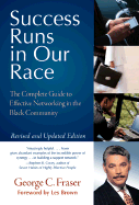 Success Runs in Our Race: The Complete Guide to Effective Networking in the Black Community - Fraser, George C