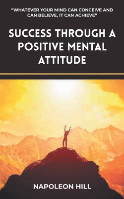 Success Through A Positive Mental Attitude - Hill, Napoleon