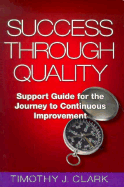 Success Through Quality: Support Guide for the Journey to Continuous Improvement