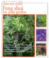 Success with feng shui for your garden - Sator, Gnther, and Douthwaite, Karen