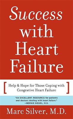 Success with Heart Failure (Mass Mkt Ed): Help and Hope for Those with Congestive Heart Failure - Silver, Marc