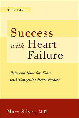 Success with Heart Failure Revised: Help and Hope for Those with Congestive Heart Failure - Silver, Marc