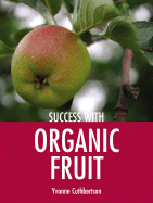Success with Organic Fruit - Cuthbertson, Yvonne