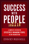 Success with People: A Complete System for Effectively Managing People in Any Organization