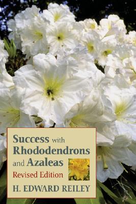 Success with Rhododendrons and Azaleas - Reiley, H Edward