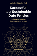 Successful and Sustainable Data Policies: A Guide for Enabling Data Governance at Scale