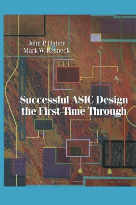 Successful ASIC Design the First Time Through - Huber, John