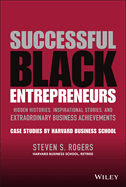 Successful Black Entrepreneurs: Hidden Histories, Inspirational Stories, and Extraordinary Business Achievements