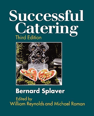 Successful Catering - Splaver, Bernard, and Reynolds, William N (Editor), and Roman, Michael (Editor)