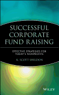 Successful Corporate Fund Raising: Effective Strategies for Today's Nonprofits