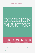 Successful Decision Making in a Week: Teach Yourself