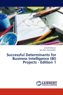 Successful Determinants for Business Intelligence (Bi) Projects - Edition 1