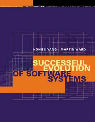 Successful Evolution of Software Systems - Yang, Hongji, and Ward, Martin, Dn, Mphil