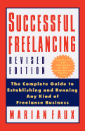 Successful Free-Lancing: The Complete Guide to Establishing and Running Any Kind of Freelance Business