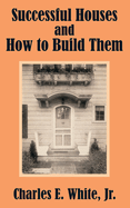 Successful Houses and How to Build Them