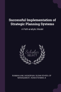 Successful Implementation of Strategic Planning Systems: A Path-analytic Model