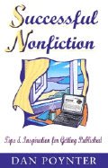 Successful Nonfiction: Tips and Inspiration for Getting Published - Poynter, Dan