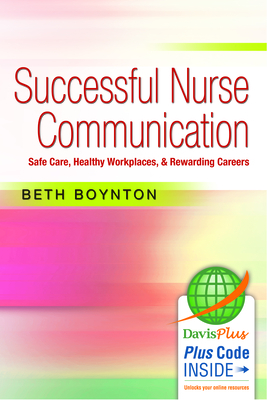 Successful Nurse Communication: Safe Care, Healthy Workplaces & Rewarding Careers - Boynton, Beth, RN, MS