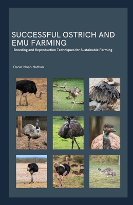 Successful Ostrich and Emu Farming: Breeding and Reproduction Techniques for Sustainable Farming - Noah Nathan, Oscar